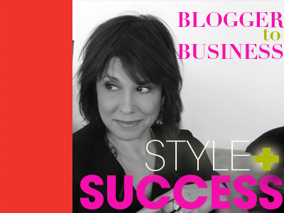 BLOGGER TO BUSINESS- STYLE+SUCCESS