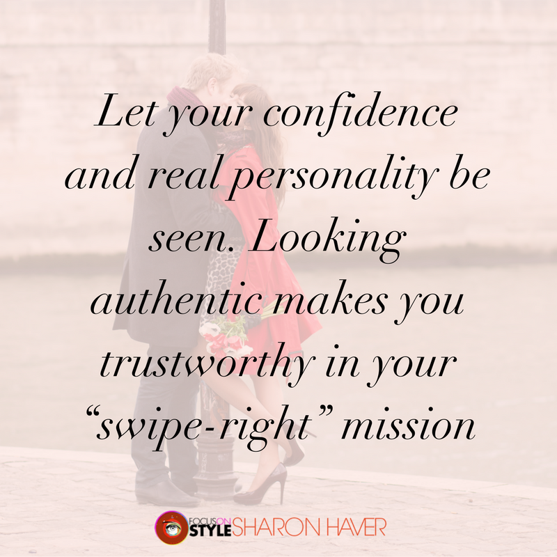 Let your confidence and real personality be seen. Looking authentic makes you trustworthy in your “swipe-right” mission