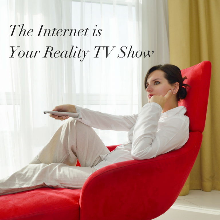 The internet is your reality TV show