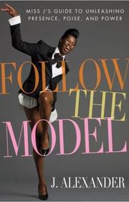 Follow the Model,' Miss J's Guide to Unleashing Presence, Poise, and Power